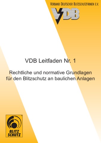 VDB Leitfaden Nr. 1 Rechtliche und normative Grundlagen für den Blitzschutz an baulichen Anlagen